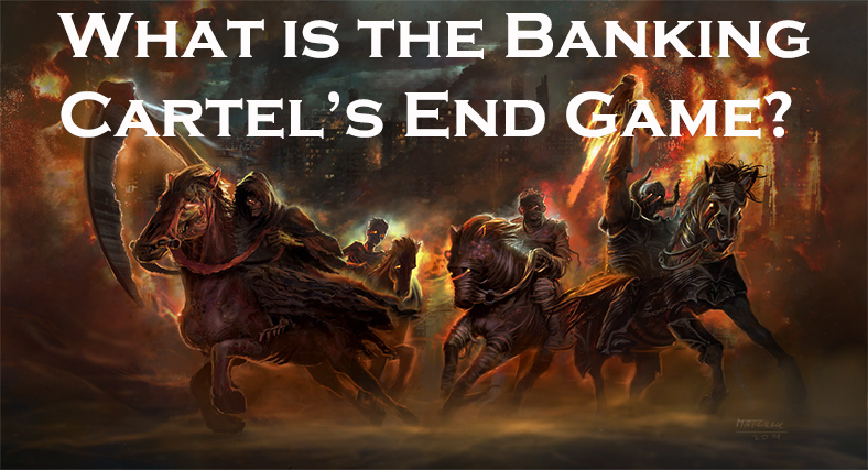 the banking cartel's end game