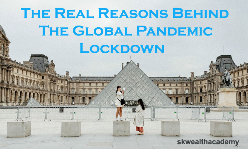 real reasons behind global pandemic lockdown