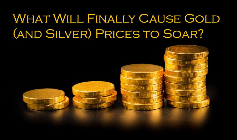 what will cause gold and silver prices to soar?